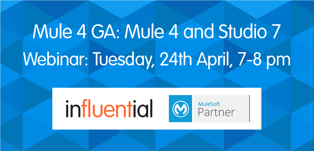 Mule 4 GA: Mule 4 and Studio 7 - MuleSoft Webinar, Tuesday, 24th April, 7-8 pm BST